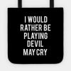 I Would Rather Be Playing Devil May Cry Tote Official Devil May Cry Merch